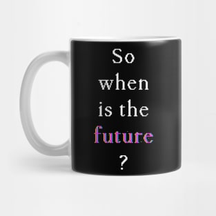 When Is The Future — Glitch (White on dark) Mug